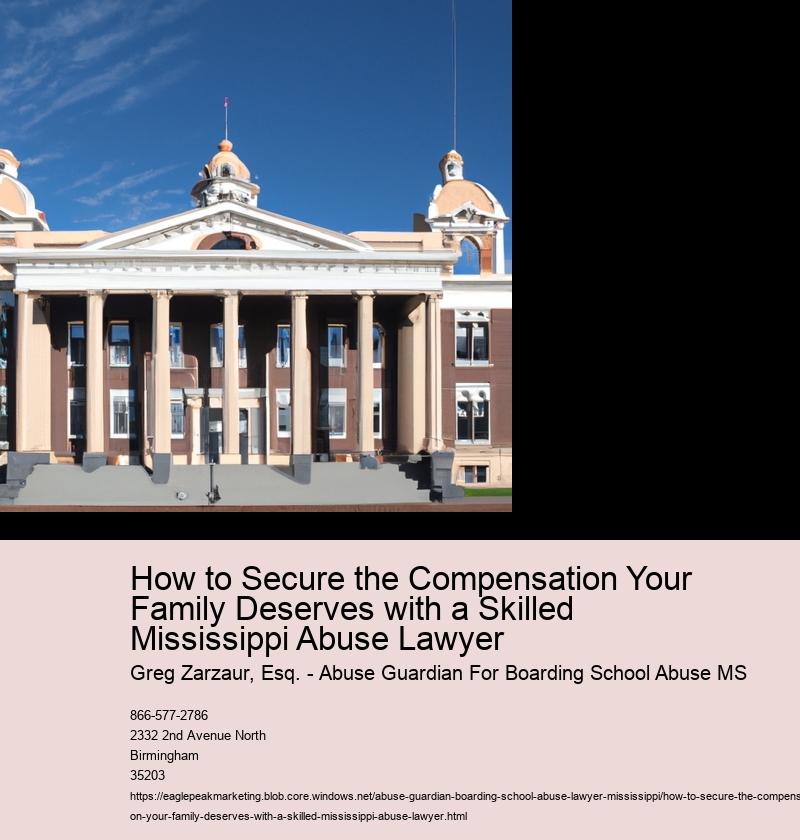 How to Secure the Compensation Your Family Deserves with a Skilled Mississippi Abuse Lawyer