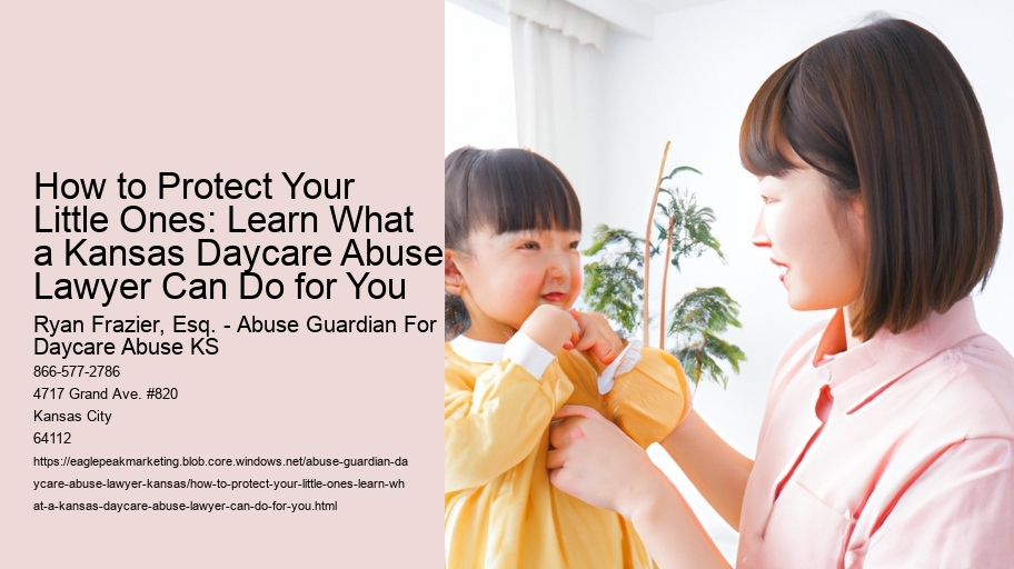 How to Protect Your Little Ones: Learn What a Kansas Daycare Abuse Lawyer Can Do for You