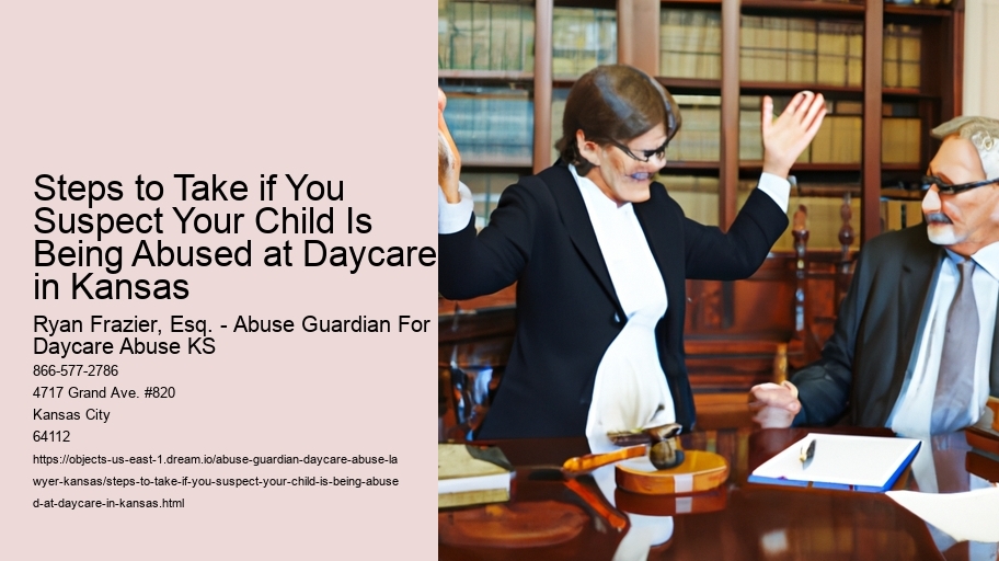 Steps to Take if You Suspect Your Child Is Being Abused at Daycare in Kansas