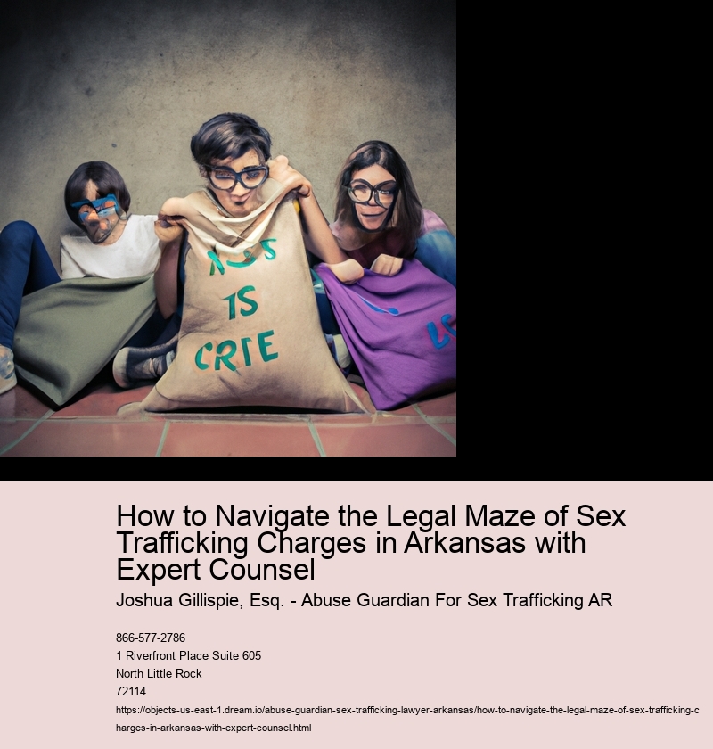 How to Navigate the Legal Maze of Sex Trafficking Charges in Arkansas with Expert Counsel