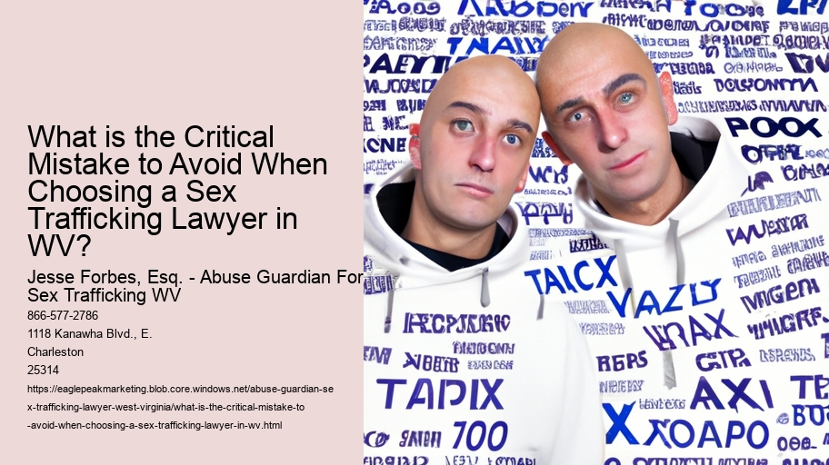 What is the Critical Mistake to Avoid When Choosing a Sex Trafficking Lawyer in WV?