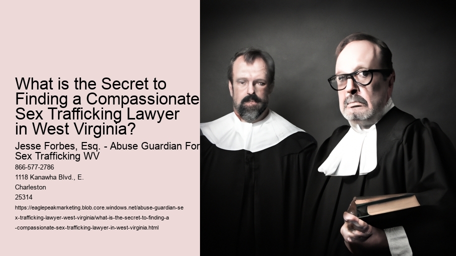 What is the Secret to Finding a Compassionate Sex Trafficking Lawyer in West Virginia?