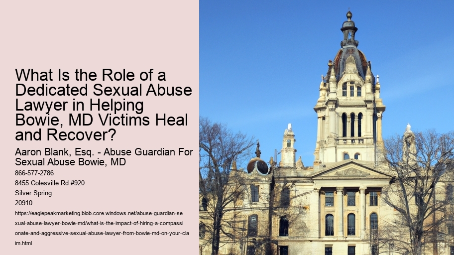What Is the Role of a Dedicated Sexual Abuse Lawyer in Helping Bowie, MD Victims Heal and Recover?