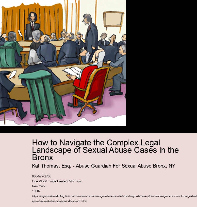 How to Navigate the Complex Legal Landscape of Sexual Abuse Cases in the Bronx