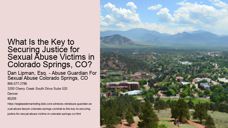 What Is the Key to Securing Justice for Sexual Abuse Victims in Colorado Springs, CO?