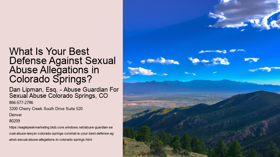 What Is Your Best Defense Against Sexual Abuse Allegations in Colorado Springs?