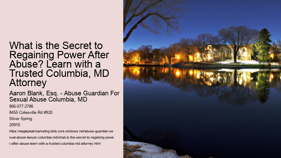 What is the Secret to Regaining Power After Abuse? Learn with a Trusted Columbia, MD Attorney