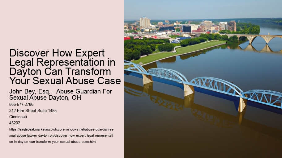 Discover How Expert Legal Representation in Dayton Can Transform Your Sexual Abuse Case