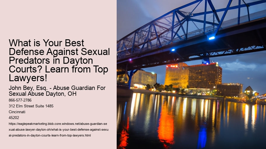 What is Your Best Defense Against Sexual Predators in Dayton Courts? Learn from Top Lawyers!