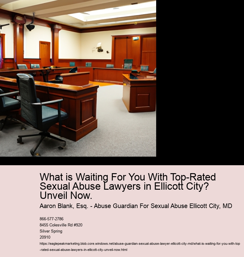 What is Waiting For You With Top-Rated Sexual Abuse Lawyers in Ellicott City? Unveil Now.