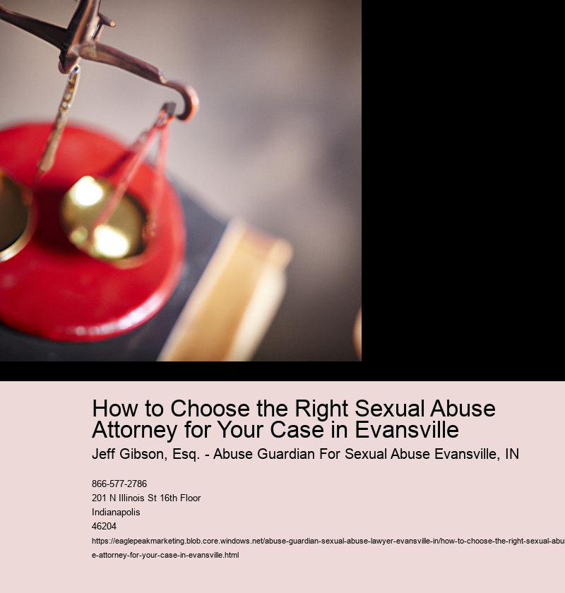 How to Choose the Right Sexual Abuse Attorney for Your Case in Evansville