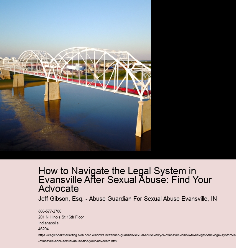 How to Navigate the Legal System in Evansville After Sexual Abuse: Find Your Advocate