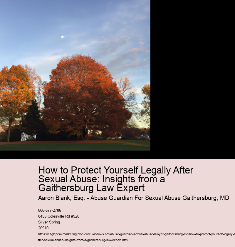 How to Protect Yourself Legally After Sexual Abuse: Insights from a Gaithersburg Law Expert
