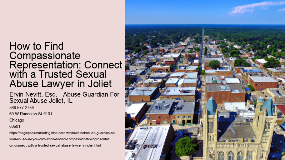 How to Find Compassionate Representation: Connect with a Trusted Sexual Abuse Lawyer in Joliet