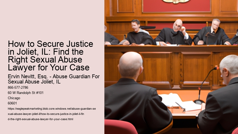 How to Secure Justice in Joliet, IL: Find the Right Sexual Abuse Lawyer for Your Case