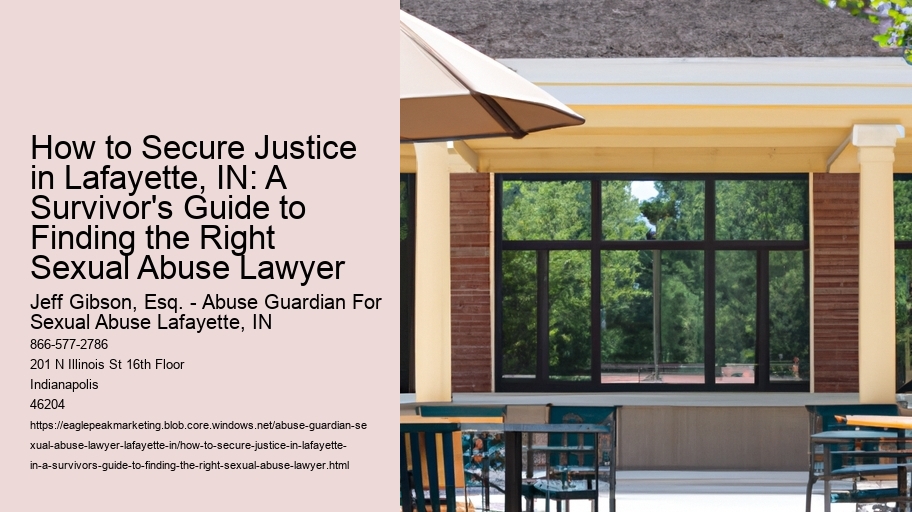 How to Secure Justice in Lafayette, IN: A Survivor's Guide to Finding the Right Sexual Abuse Lawyer