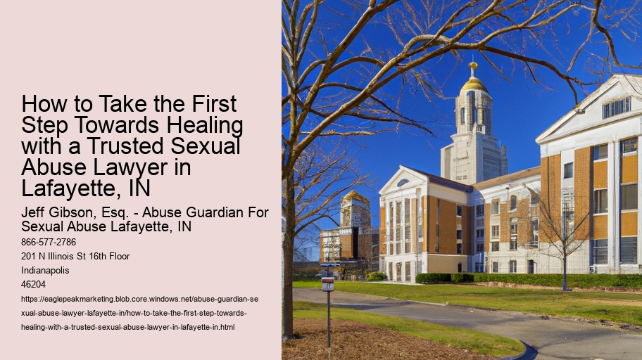 How to Take the First Step Towards Healing with a Trusted Sexual Abuse Lawyer in Lafayette, IN