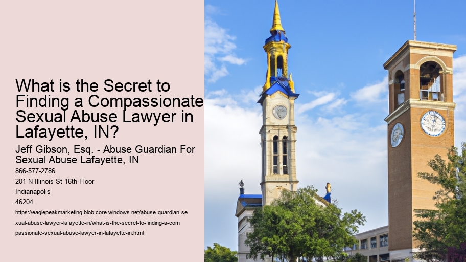 What is the Secret to Finding a Compassionate Sexual Abuse Lawyer in Lafayette, IN?