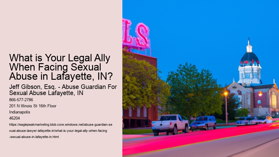 What is Your Legal Ally When Facing Sexual Abuse in Lafayette, IN?