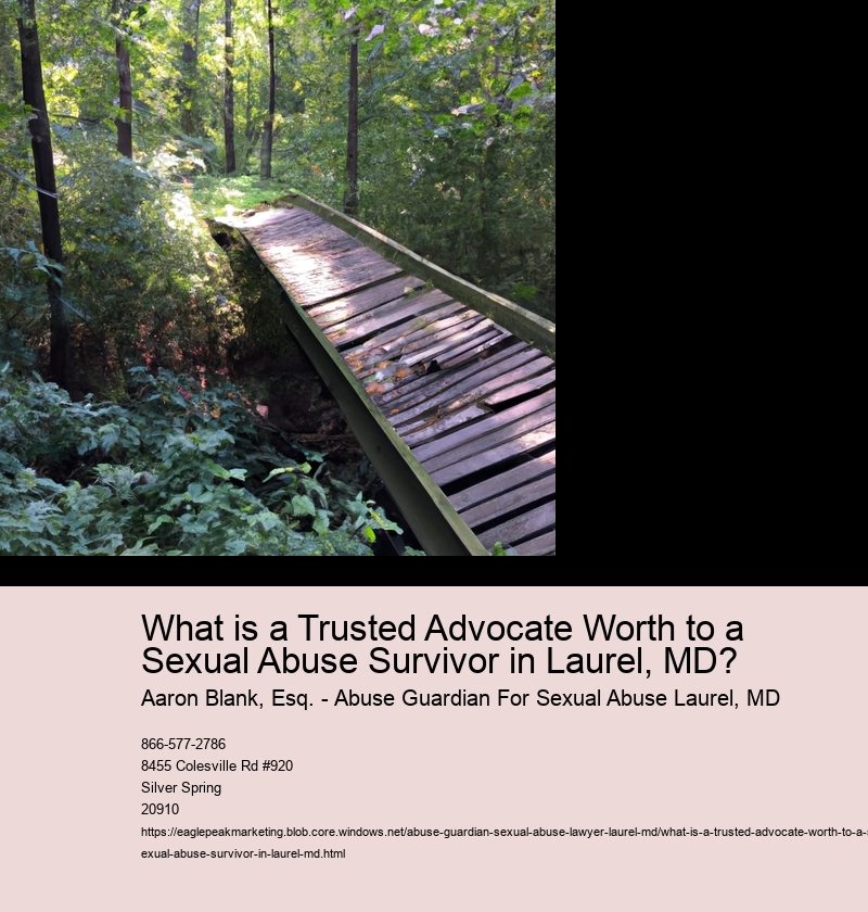 What is a Trusted Advocate Worth to a Sexual Abuse Survivor in Laurel, MD?