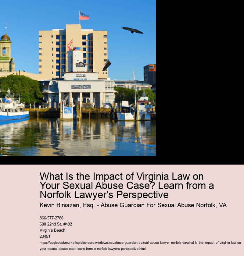 What Is the Impact of Virginia Law on Your Sexual Abuse Case? Learn from a Norfolk Lawyer's Perspective