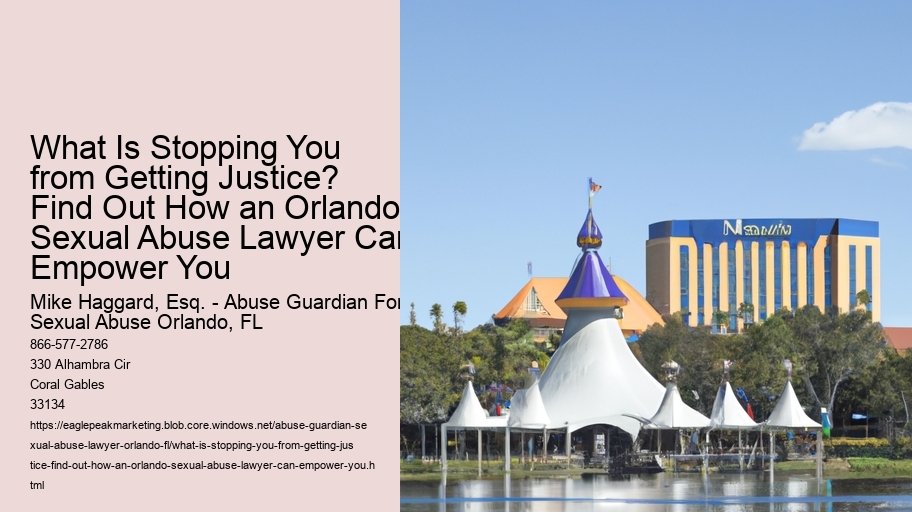 What Is Stopping You from Getting Justice? Find Out How an Orlando Sexual Abuse Lawyer Can Empower You