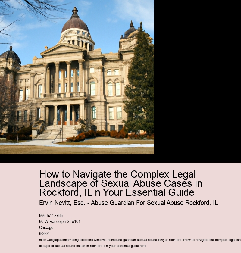 How to Navigate the Complex Legal Landscape of Sexual Abuse Cases in Rockford, IL n Your Essential Guide