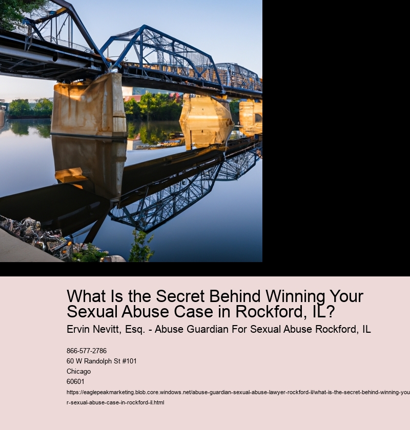 What Is the Secret Behind Winning Your Sexual Abuse Case in Rockford, IL?