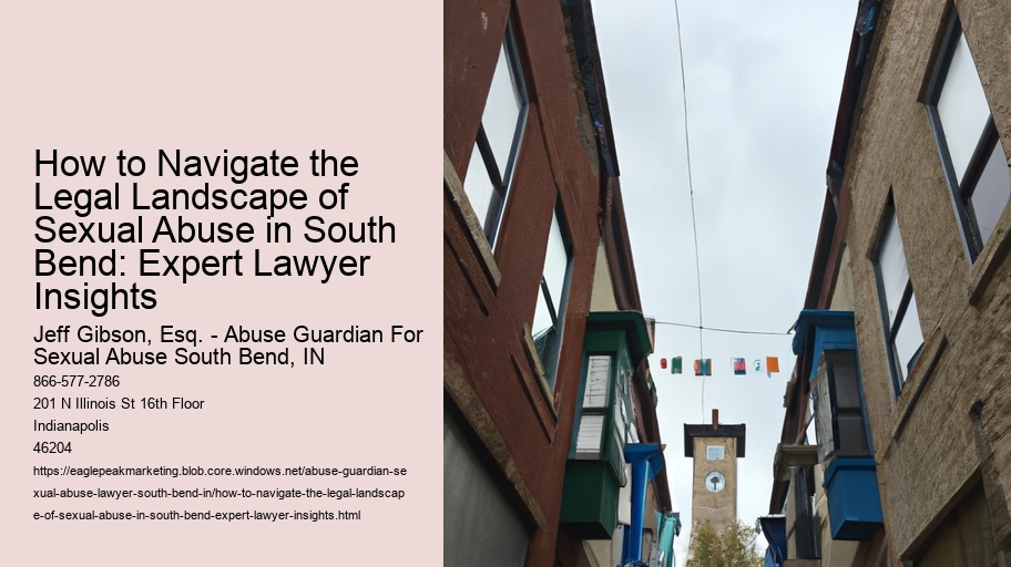 How to Navigate the Legal Landscape of Sexual Abuse in South Bend: Expert Lawyer Insights