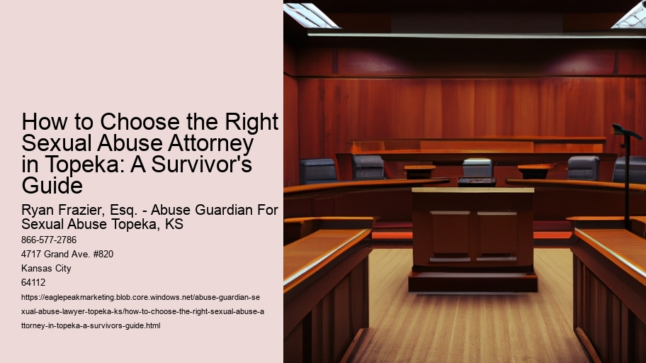 How to Choose the Right Sexual Abuse Attorney in Topeka: A Survivor's Guide