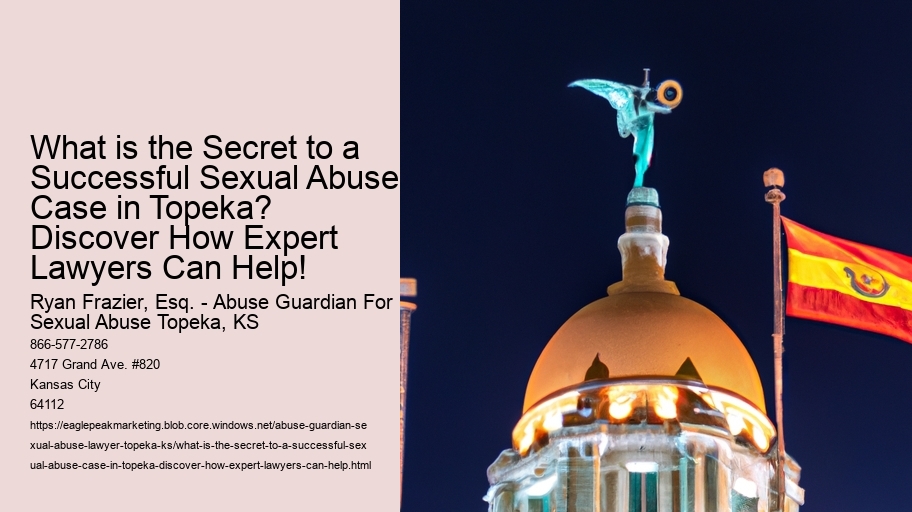 What is the Secret to a Successful Sexual Abuse Case in Topeka? Discover How Expert Lawyers Can Help!