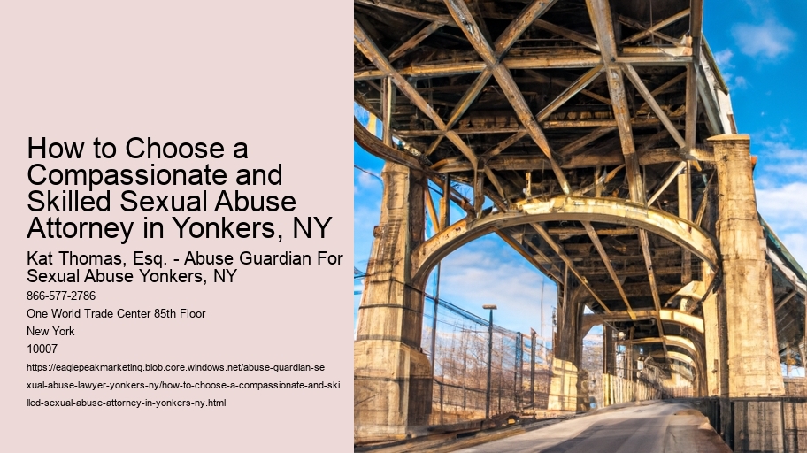 How to Choose a Compassionate and Skilled Sexual Abuse Attorney in Yonkers, NY