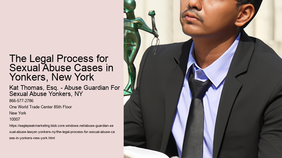 The Legal Process for Sexual Abuse Cases in Yonkers, New York
