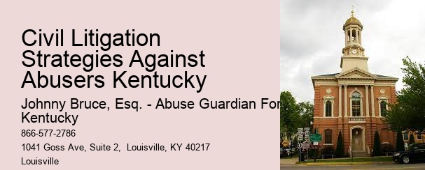 Civil Litigation Strategies Against Abusers Kentucky