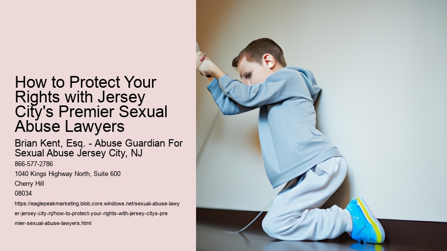 How to Protect Your Rights with Jersey City's Premier Sexual Abuse Lawyers