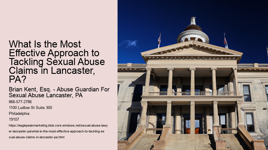 What Is the Most Effective Approach to Tackling Sexual Abuse Claims in Lancaster, PA?