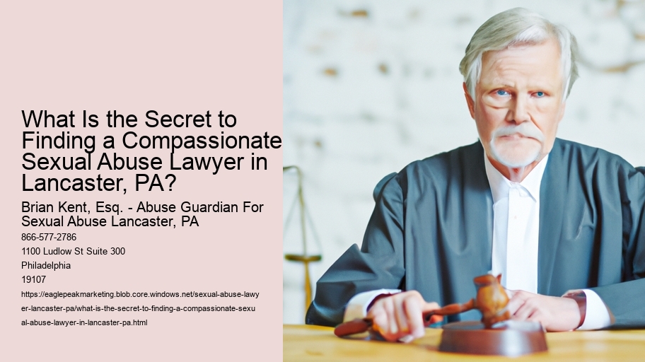 What Is the Secret to Finding a Compassionate Sexual Abuse Lawyer in Lancaster, PA?