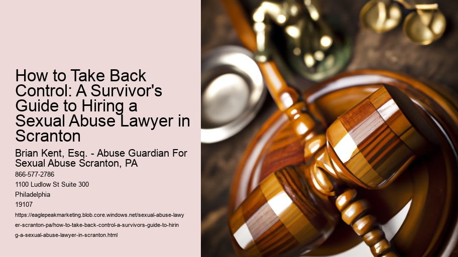 How to Take Back Control: A Survivor's Guide to Hiring a Sexual Abuse Lawyer in Scranton